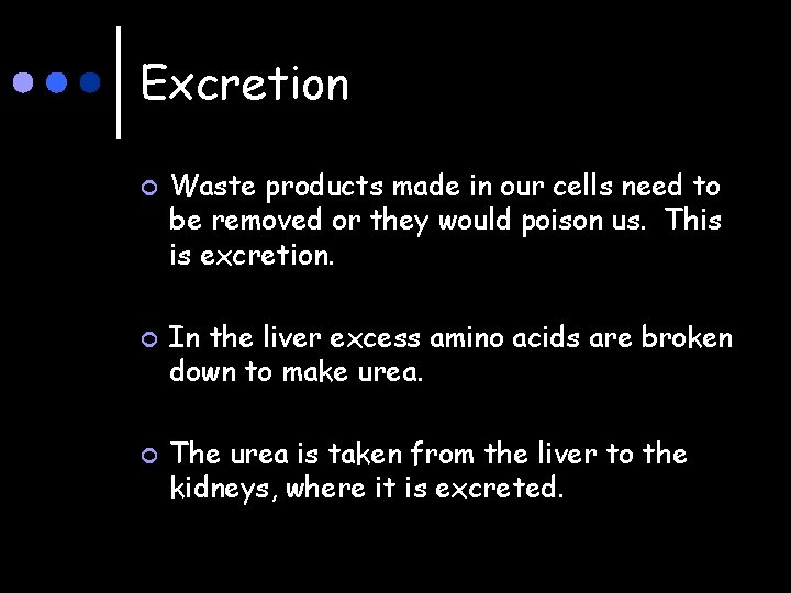 Excretion ¢ ¢ ¢ Waste products made in our cells need to be removed