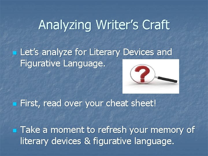 Analyzing Writer’s Craft n n n Let’s analyze for Literary Devices and Figurative Language.