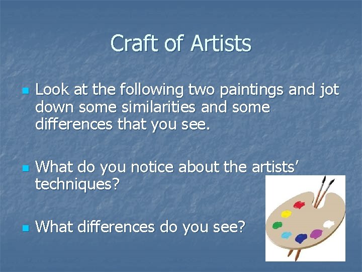 Craft of Artists n n n Look at the following two paintings and jot