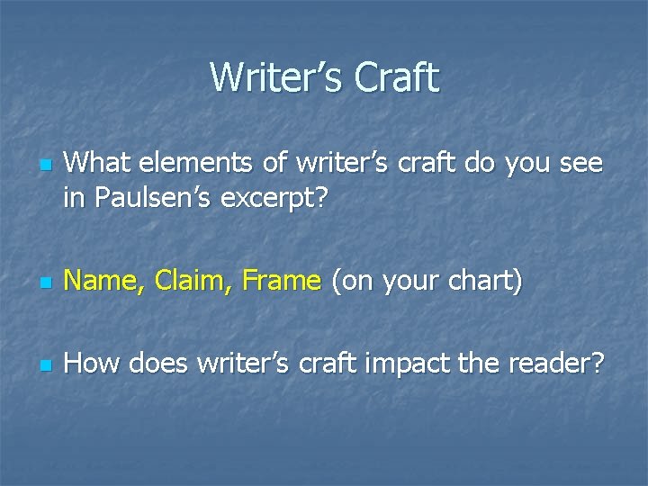 Writer’s Craft n What elements of writer’s craft do you see in Paulsen’s excerpt?