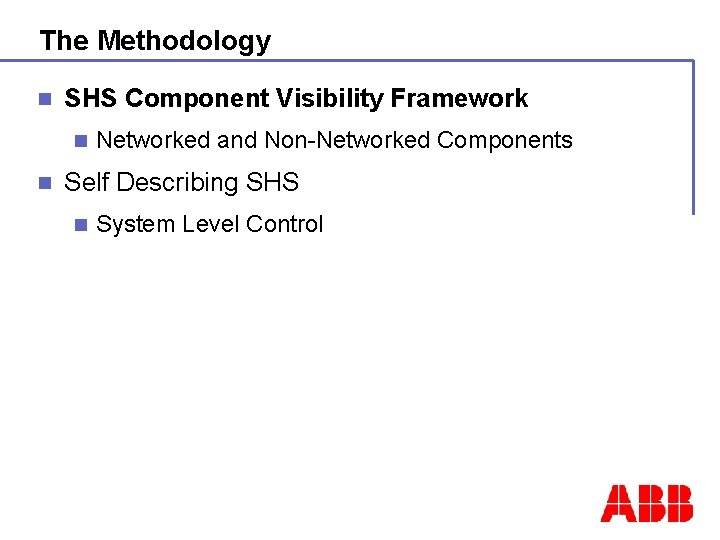 The Methodology n SHS Component Visibility Framework n n Networked and Non-Networked Components Self