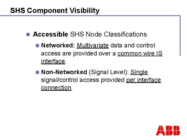 SHS Component Visibility n Accessible SHS Node Classifications n Networked: Multivariate data and control