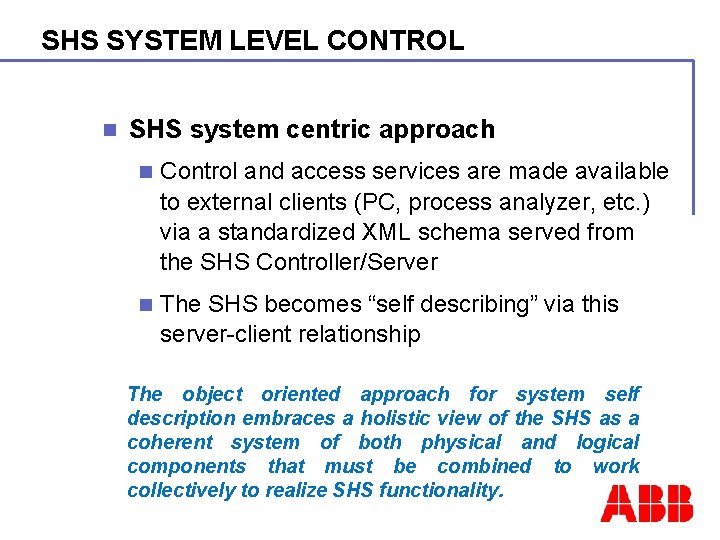 SHS SYSTEM LEVEL CONTROL n SHS system centric approach n Control and access services