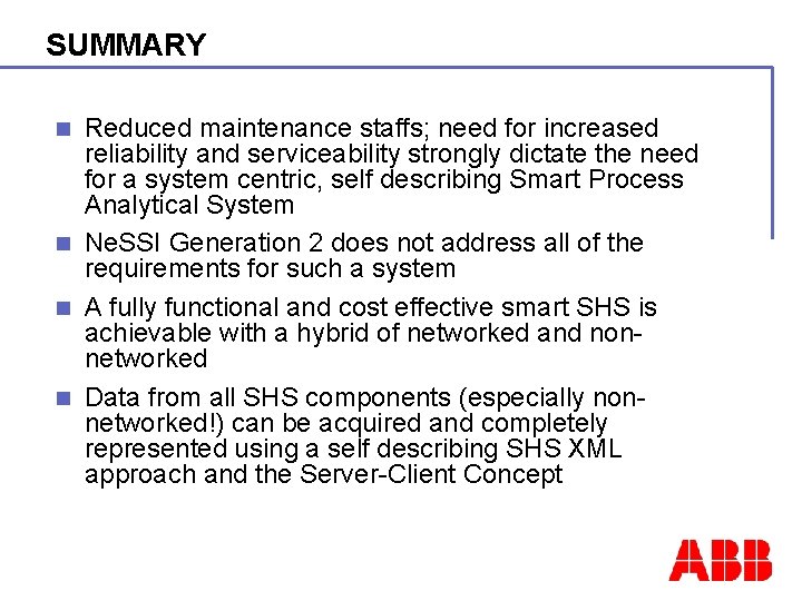 SUMMARY Reduced maintenance staffs; need for increased reliability and serviceability strongly dictate the need