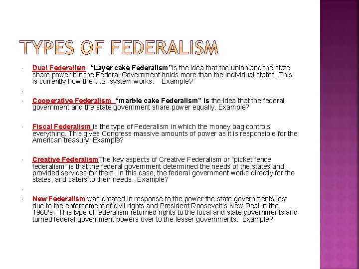  Dual Federalism “Layer cake Federalism”is the idea that the union and the state