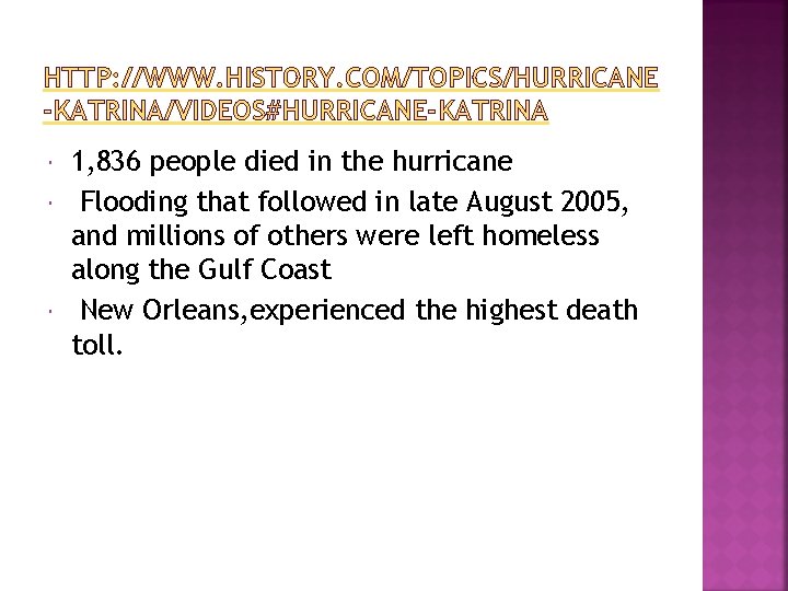 HTTP: //WWW. HISTORY. COM/TOPICS/HURRICANE -KATRINA/VIDEOS#HURRICANE-KATRINA 1, 836 people died in the hurricane Flooding that