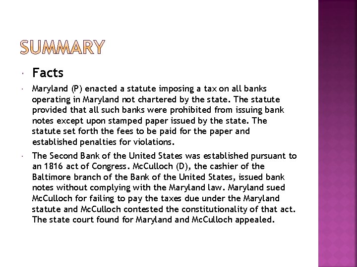  Facts Maryland (P) enacted a statute imposing a tax on all banks operating