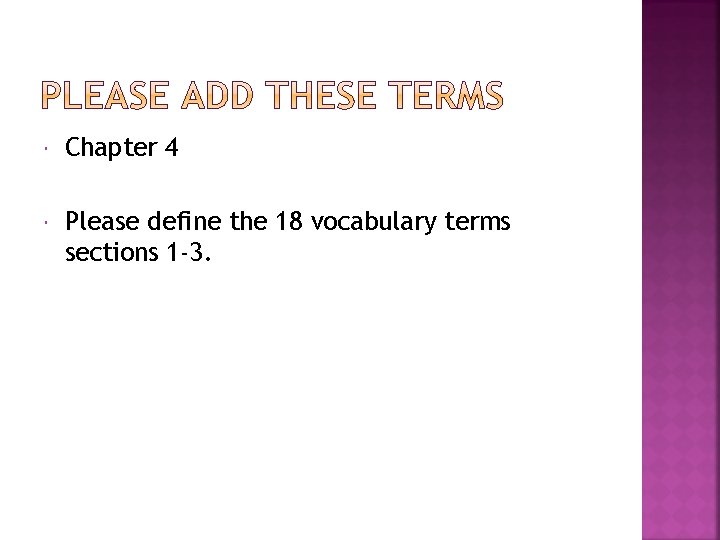  Chapter 4 Please define the 18 vocabulary terms sections 1 -3. 