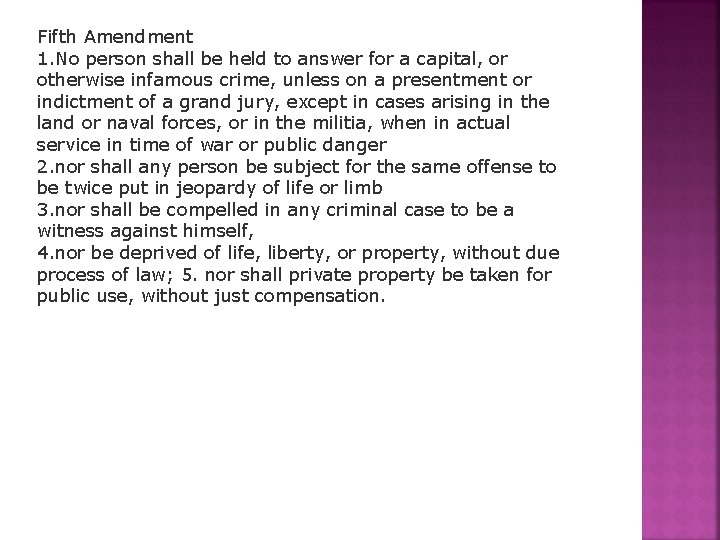 Fifth Amendment 1. No person shall be held to answer for a capital, or
