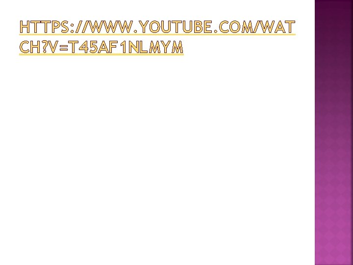 HTTPS: //WWW. YOUTUBE. COM/WAT CH? V=T 45 AF 1 NLMYM 