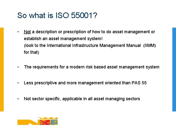 So what is ISO 55001? • Not a description or prescription of how to