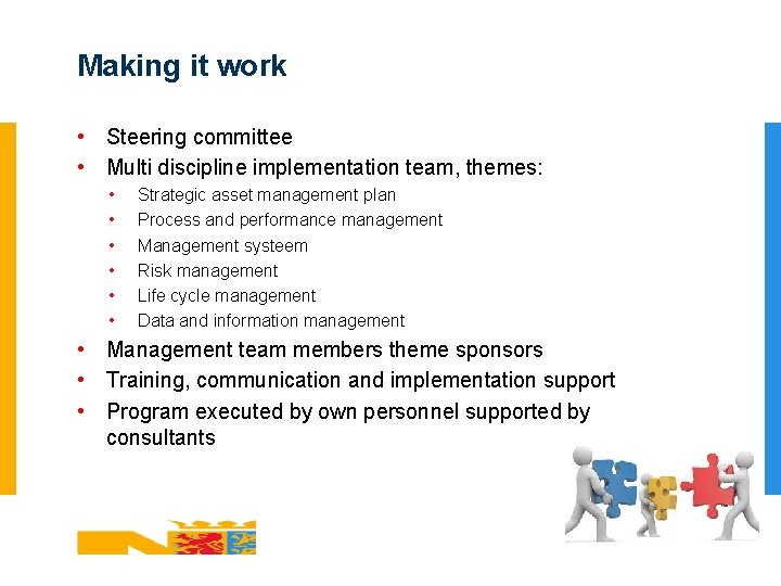 Making it work • Steering committee • Multi discipline implementation team, themes: • •