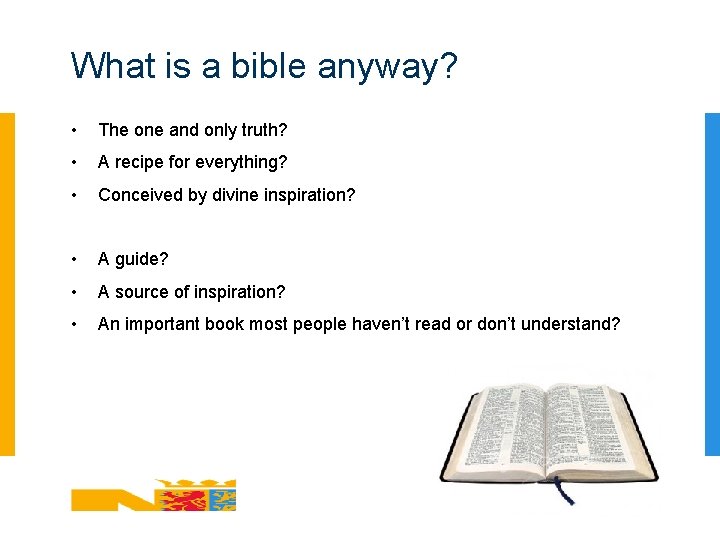 What is a bible anyway? • The one and only truth? • A recipe