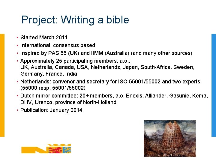 Project: Writing a bible • • Started March 2011 International, consensus based Inspired by