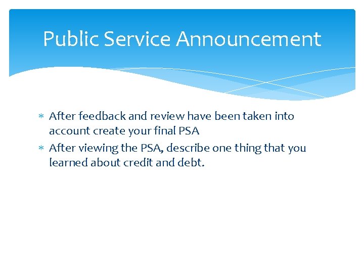 Public Service Announcement After feedback and review have been taken into account create your