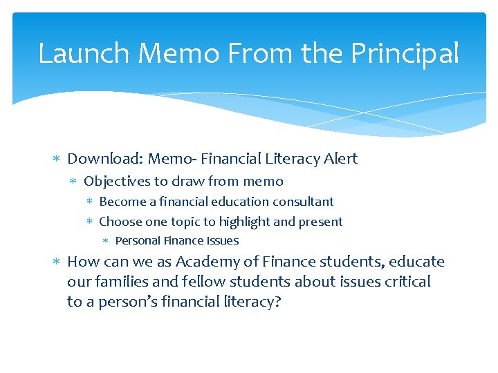 Launch Memo From the Principal Download: Memo- Financial Literacy Alert Objectives to draw from