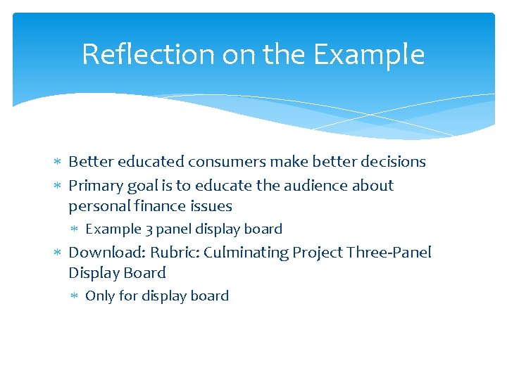 Reflection on the Example Better educated consumers make better decisions Primary goal is to