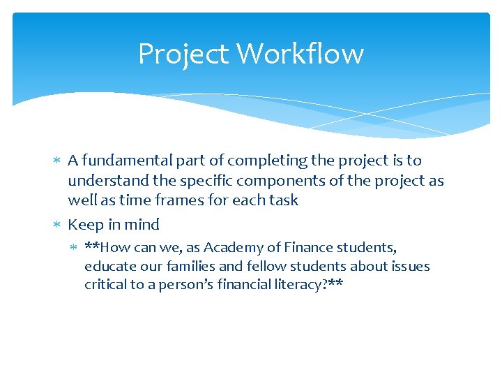 Project Workflow A fundamental part of completing the project is to understand the specific