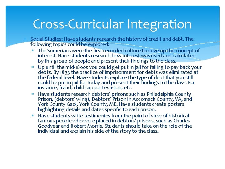 Cross-Curricular Integration Social Studies: Have students research the history of credit and debt. The