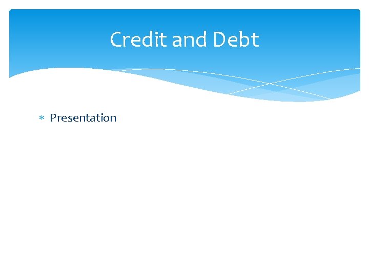 Credit and Debt Presentation 