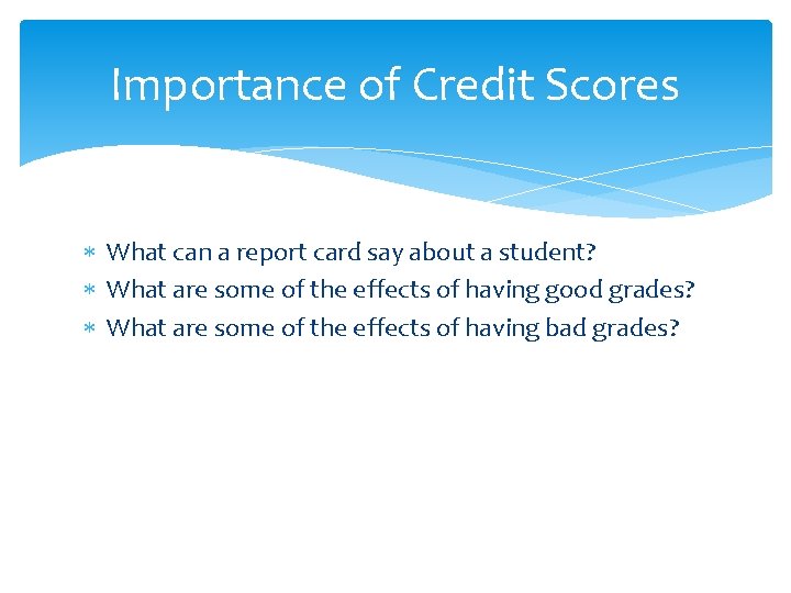 Importance of Credit Scores What can a report card say about a student? What