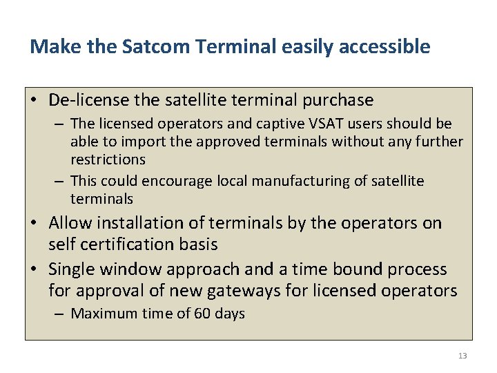 Make the Satcom Terminal easily accessible • De-license the satellite terminal purchase – The