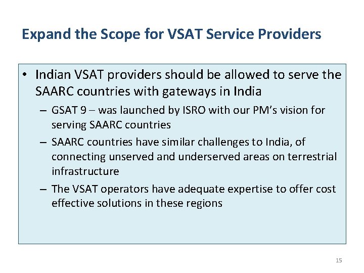 Expand the Scope for VSAT Service Providers • Indian VSAT providers should be allowed