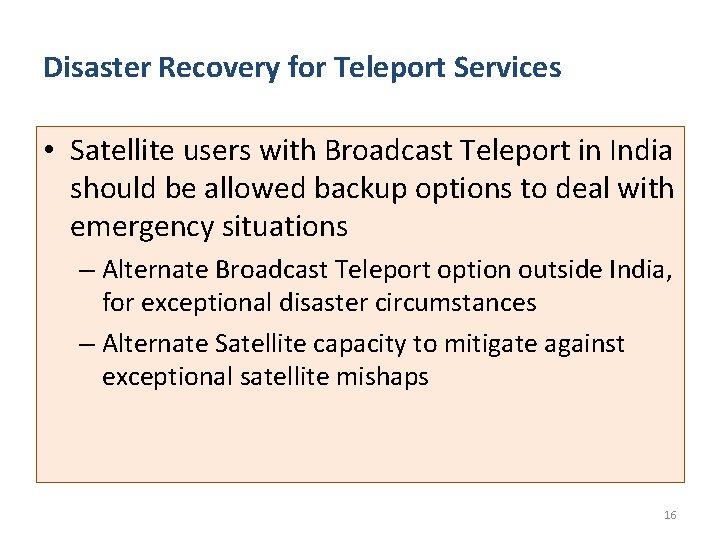 Disaster Recovery for Teleport Services • Satellite users with Broadcast Teleport in India should