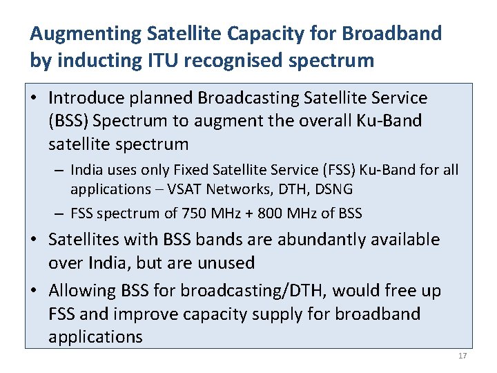Augmenting Satellite Capacity for Broadband by inducting ITU recognised spectrum • Introduce planned Broadcasting