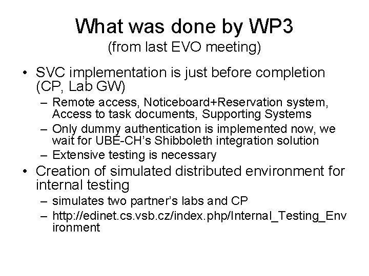 What was done by WP 3 (from last EVO meeting) • SVC implementation is