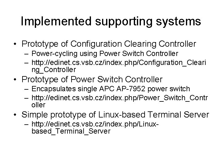 Implemented supporting systems • Prototype of Configuration Clearing Controller – Power-cycling using Power Switch