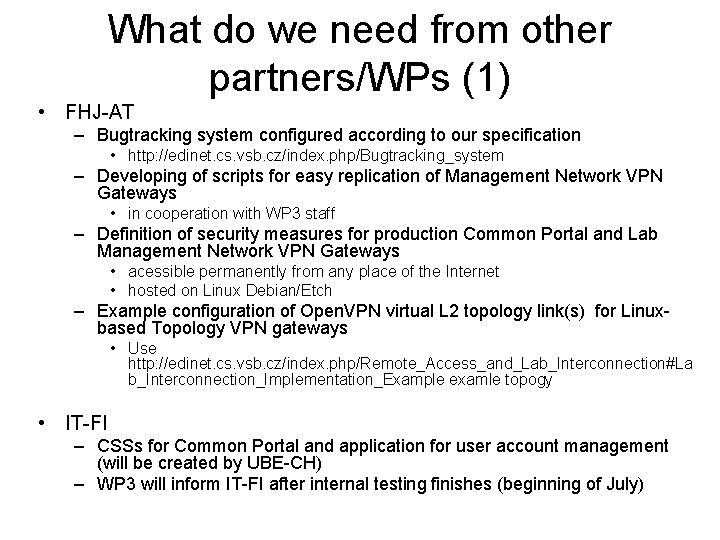 What do we need from other partners/WPs (1) • FHJ-AT – Bugtracking system configured