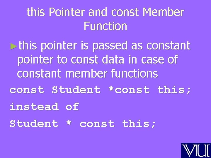 this Pointer and const Member Function ►this pointer is passed as constant pointer to