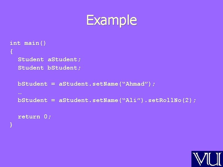 Example int main() { Student a. Student; Student b. Student; b. Student = a.