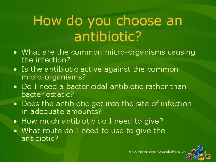 How do you choose an antibiotic? • What are the common micro-organisms causing the How do you choose an antibiotic? • What are the common micro-organisms causing the
