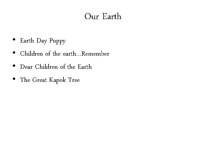 Our Earth • • Earth Day Puppy Children of the earth…Remember Dear Children of