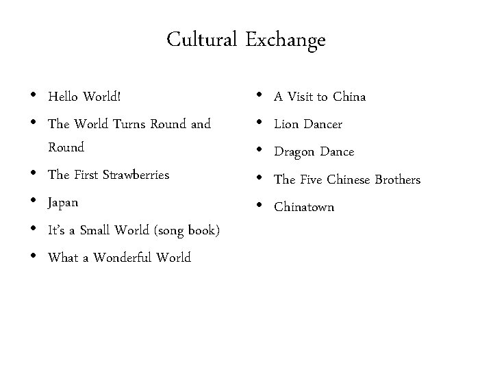 Cultural Exchange • Hello World! • The World Turns Round and Round • The