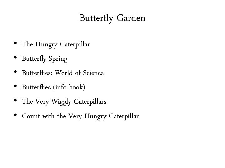 Butterfly Garden • • • The Hungry Caterpillar Butterfly Spring Butterflies: World of Science