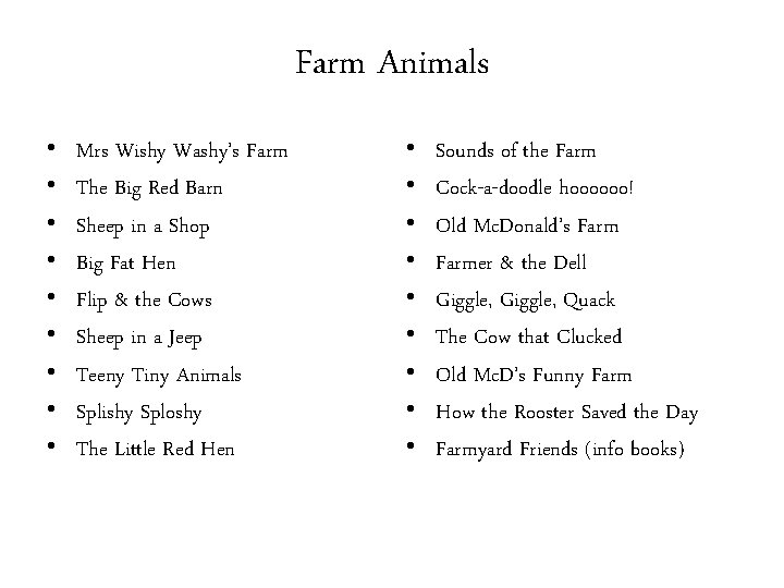 Farm Animals • • • Mrs Wishy Washy’s Farm The Big Red Barn Sheep