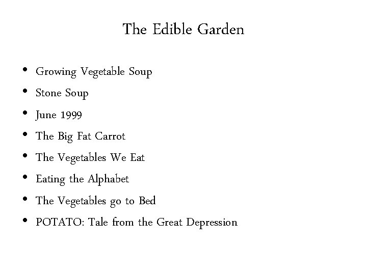 The Edible Garden • • Growing Vegetable Soup Stone Soup June 1999 The Big