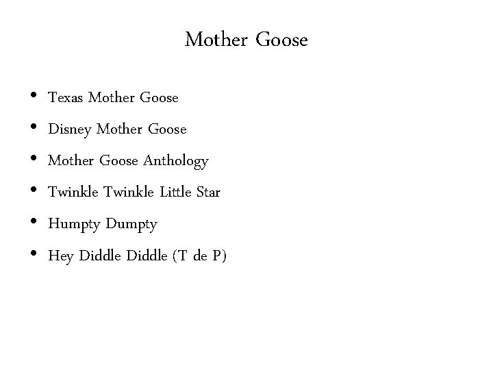 Mother Goose • • • Texas Mother Goose Disney Mother Goose Anthology Twinkle Little