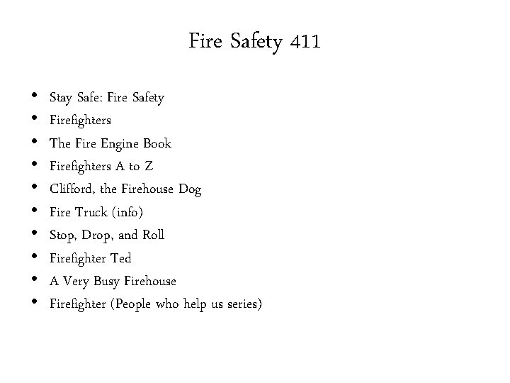 Fire Safety 411 • • • Stay Safe: Fire Safety Firefighters The Fire Engine