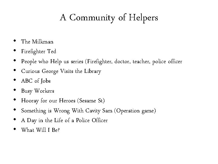 A Community of Helpers • • • The Milkman Firefighter Ted People who Help