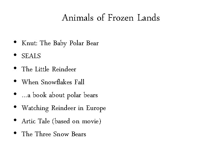 Animals of Frozen Lands • • Knut: The Baby Polar Bear SEALS The Little