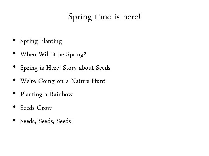 Spring time is here! • • Spring Planting When Will it be Spring? Spring