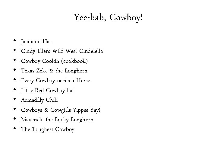 Yee-hah, Cowboy! • • • Jalapeno Hal Cindy Ellen: Wild West Cinderella Cowboy Cookin