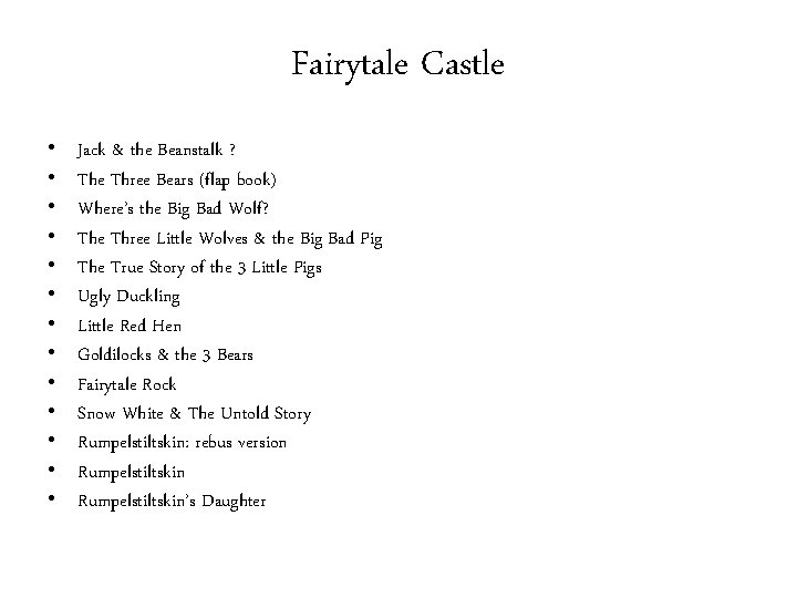 Fairytale Castle • • • • Jack & the Beanstalk ? The Three Bears