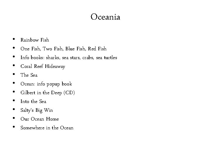 Oceania • • • Rainbow Fish One Fish, Two Fish, Blue Fish, Red Fish