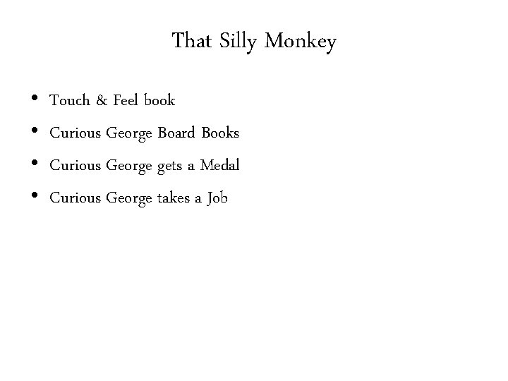That Silly Monkey • • Touch & Feel book Curious George Board Books Curious
