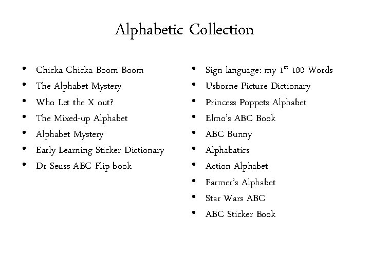 Alphabetic Collection • • Chicka Boom The Alphabet Mystery Who Let the X out?